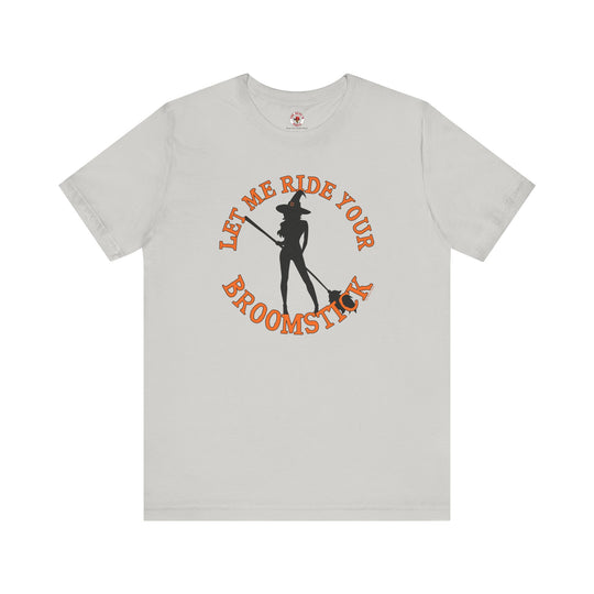 Let Me Ride Your Broomstick T-Shirt