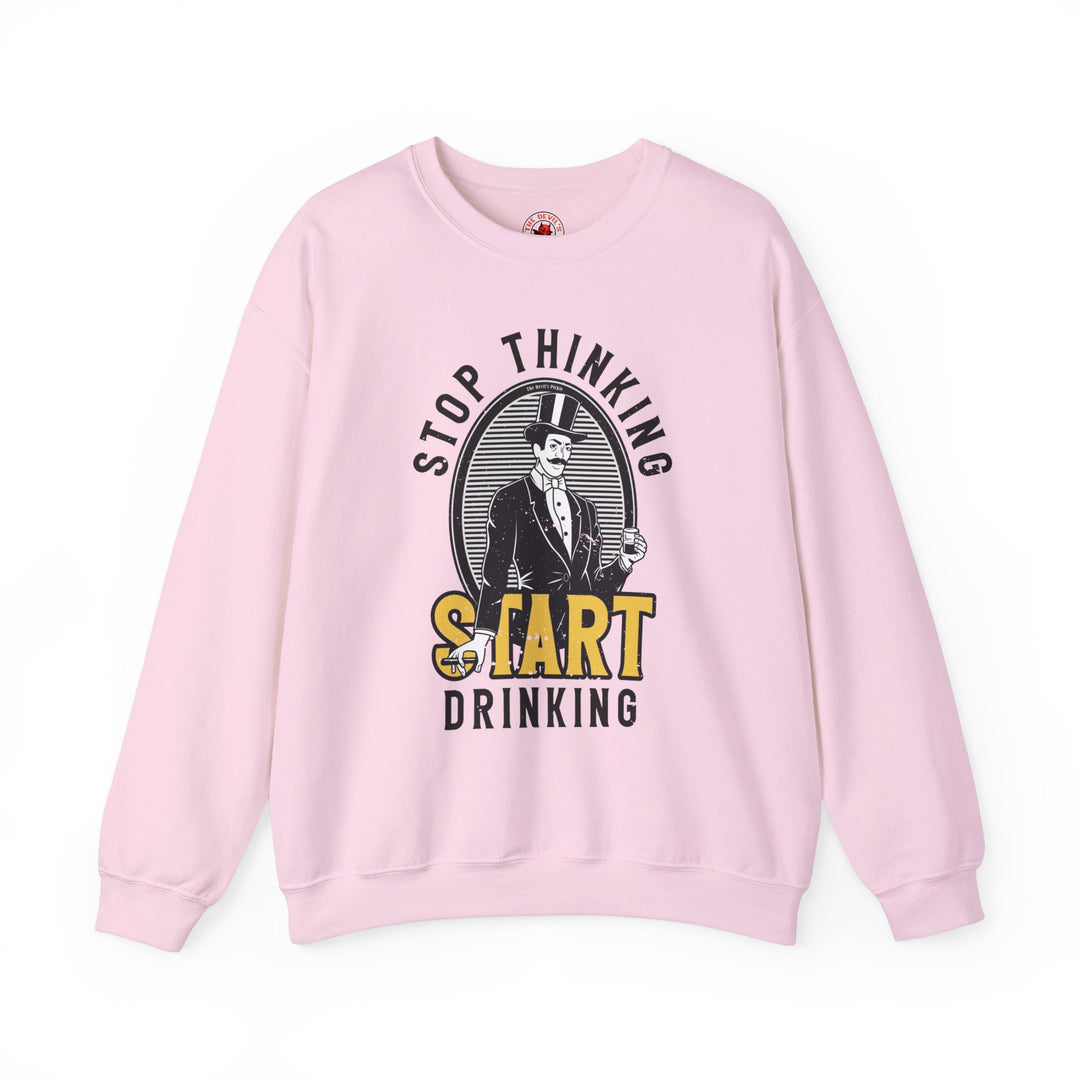 Stop Thinking Start Drinking Crewneck Sweatshirt