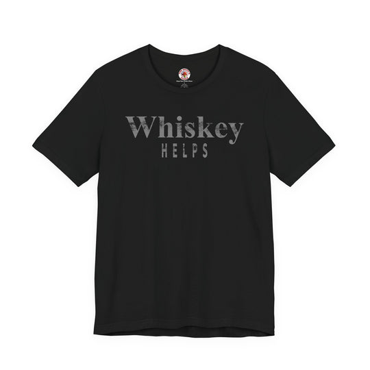 Whiskey Helps T-Shirt