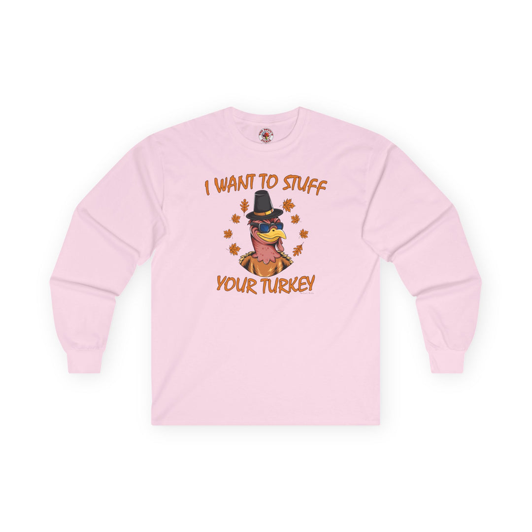I Want To Stuff Your Turkey Long Sleeve Tee