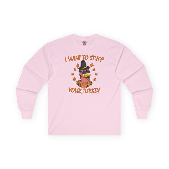 I Want To Stuff Your Turkey Long Sleeve Tee