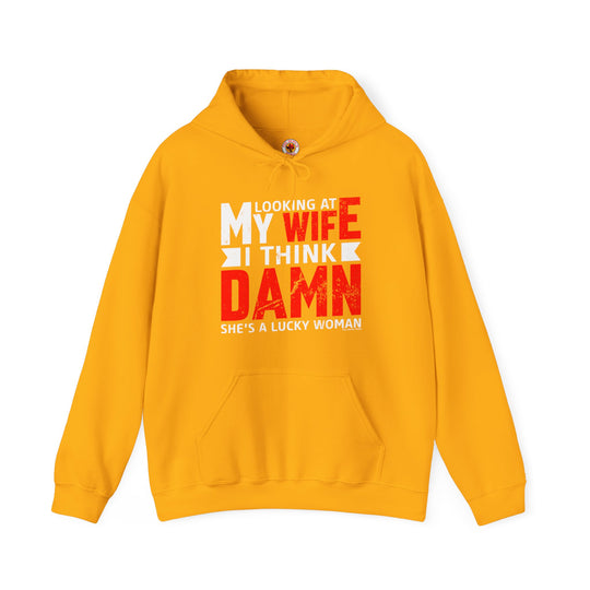 Looking At My Wife I Think Damn Hooded Sweatshirt