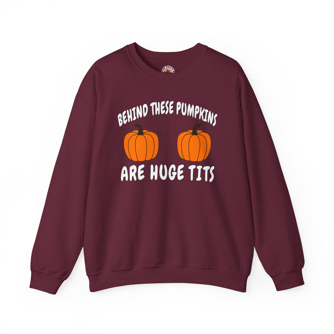 Behind These Pumpkins Are Huge Tits Crewneck Sweatshirt