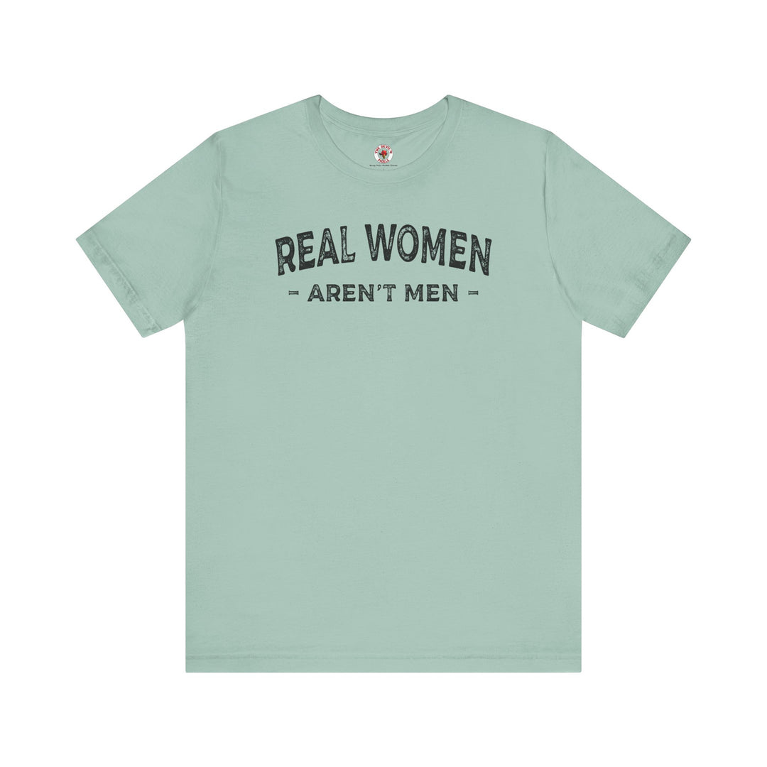 Real Women Aren't Men T-Shirt