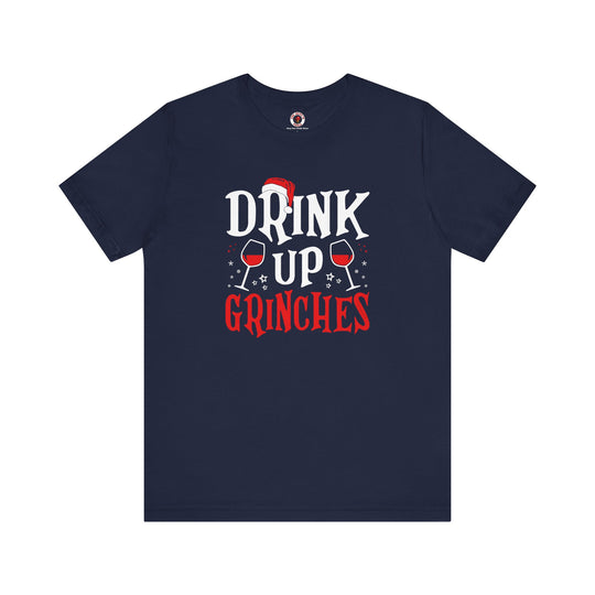 Drink Up Grinches T-Shirt