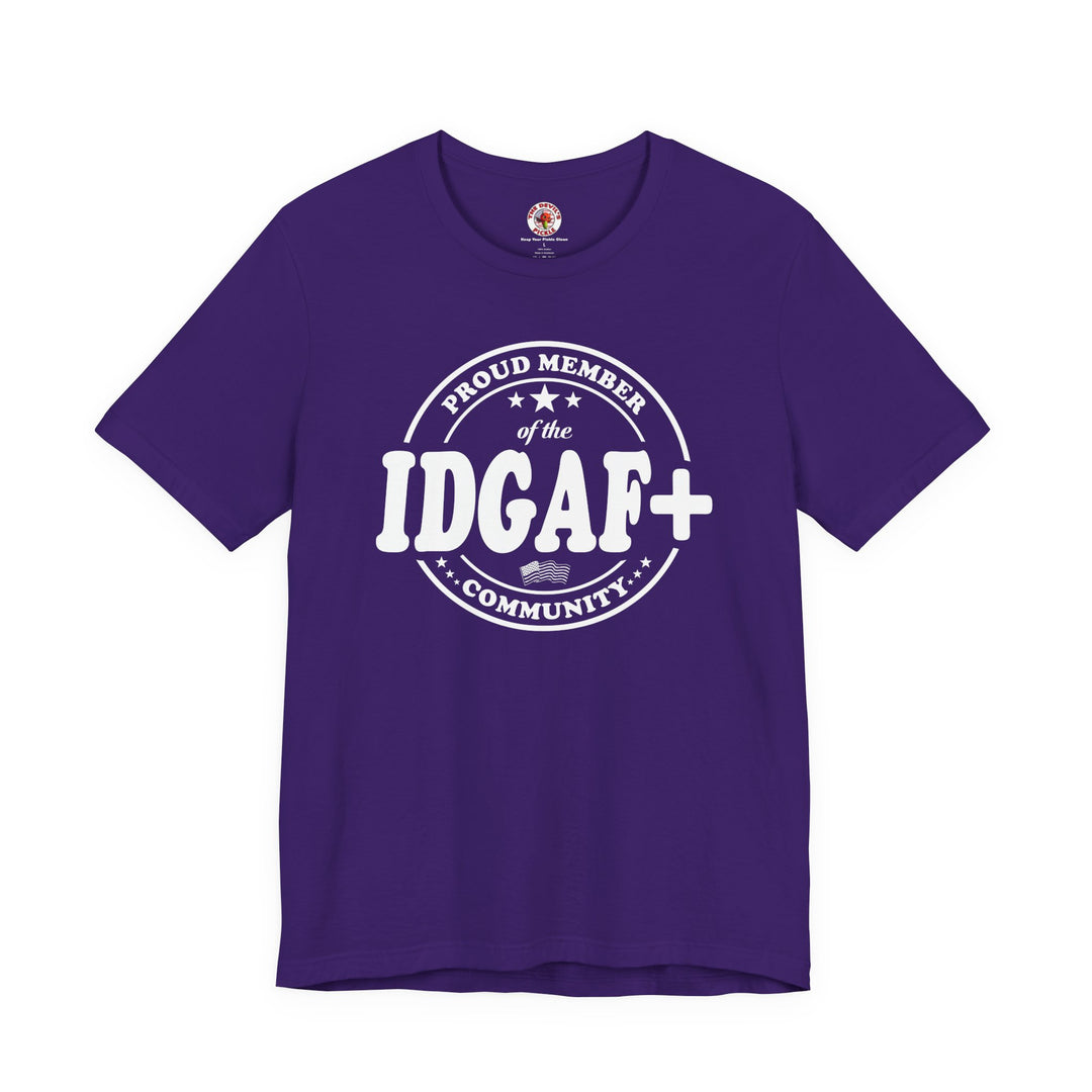 Proud Member of The IDGAF+ Community T-Shirt