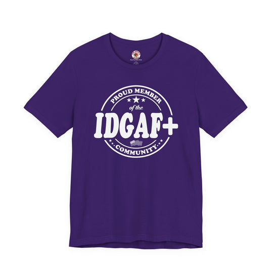 Proud Member of The IDGAF+ Community T-Shirt