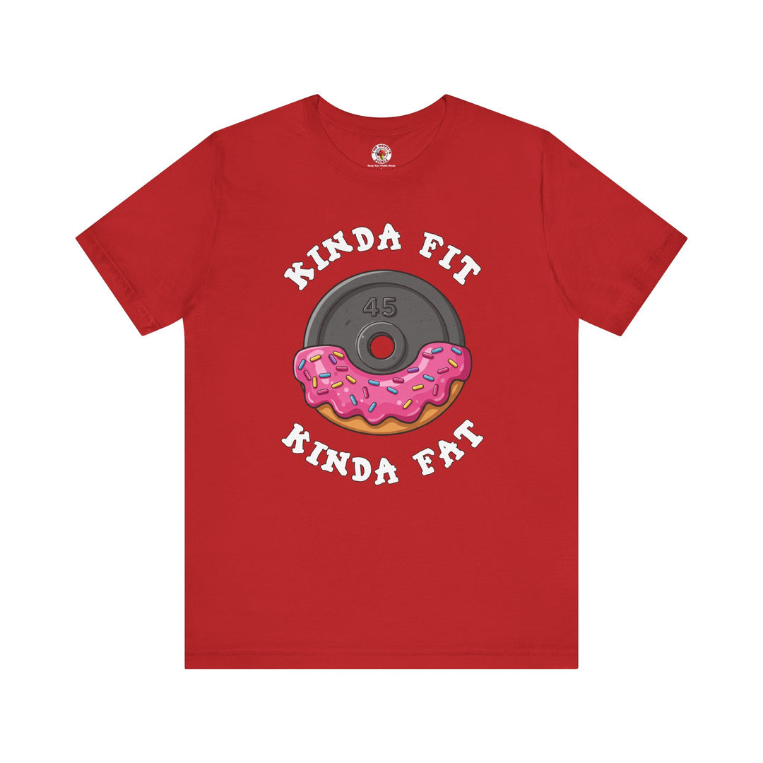 Kinda Fit, Kinda Fat T-Shirt