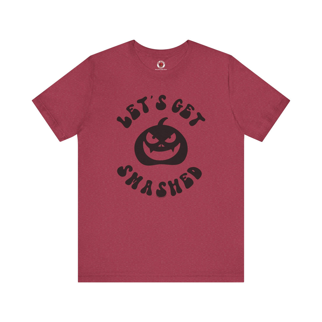 Let's Get Smashed T-Shirt