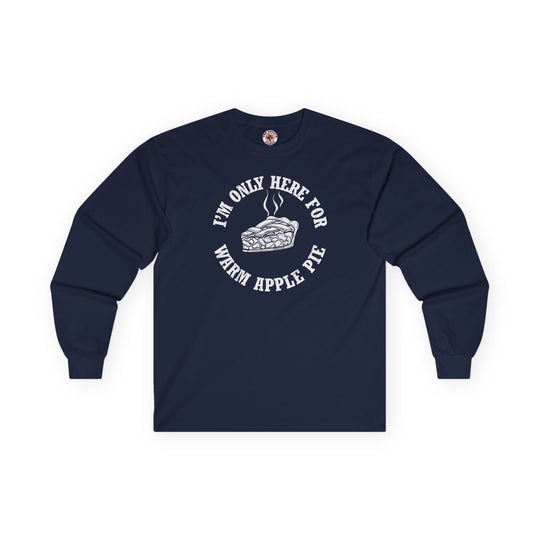I'm Only Here For Warm Apple Pie Long Sleeve Tee