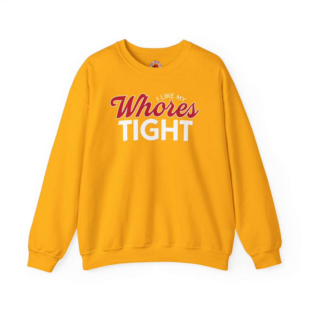 I Like My Whores Tight Crewneck Sweatshirt