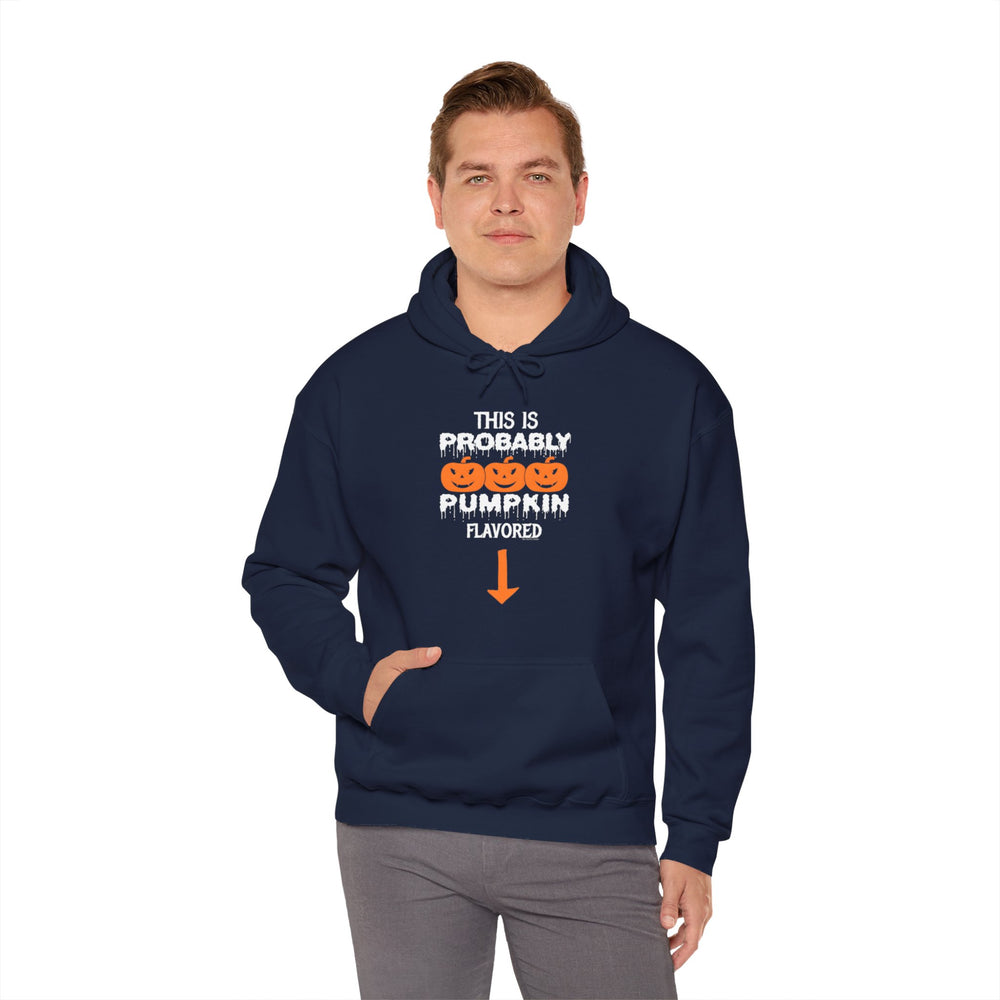 This is Probably Pumpkin Flavored Hooded Sweatshirt