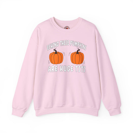 Behind These Pumpkins Are Huge Tits Crewneck Sweatshirt