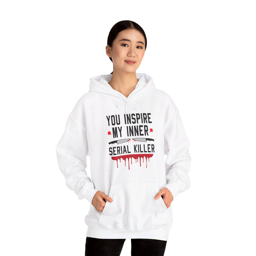 You Inspire My Inner Serial Killer Hooded Sweatshirt