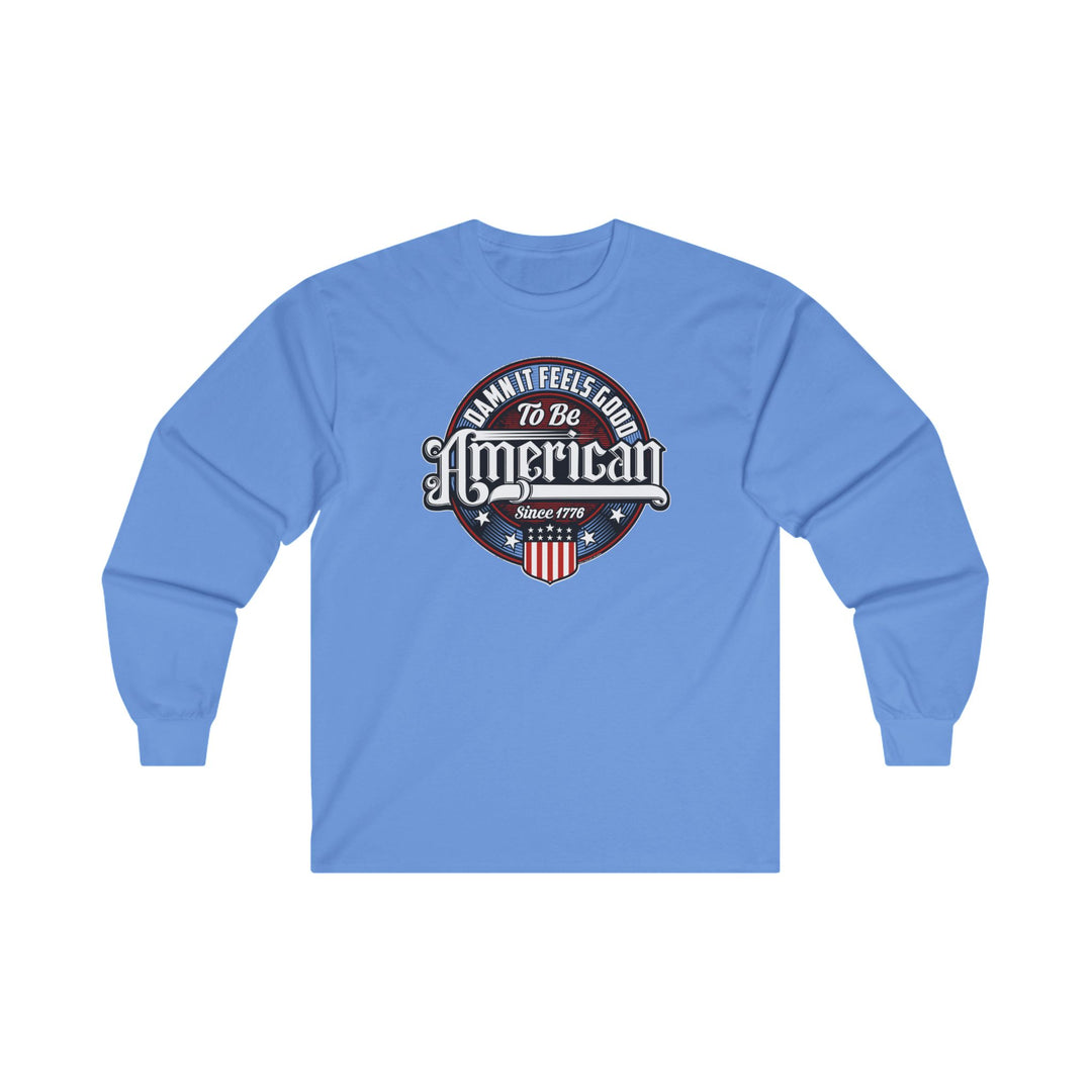 Damn it Feels Good To Be American Long Sleeve Tee