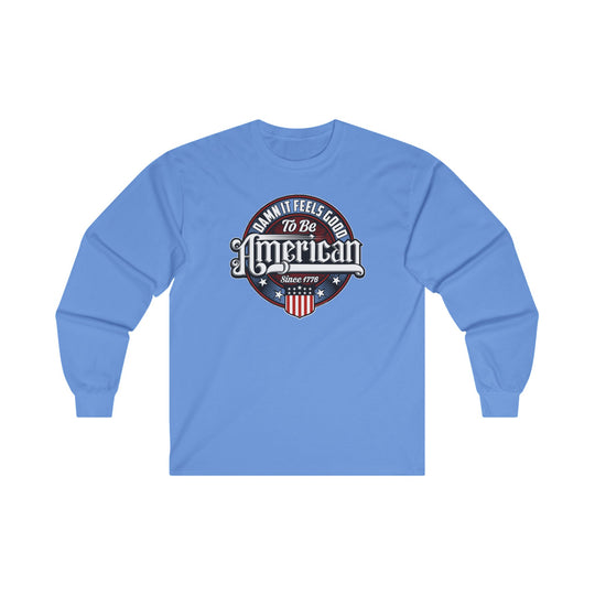 Damn it Feels Good To Be American Long Sleeve Tee