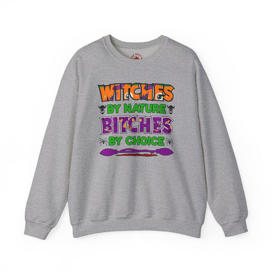 Witches By Nature Bitches By Choice Crewneck Sweatshirt