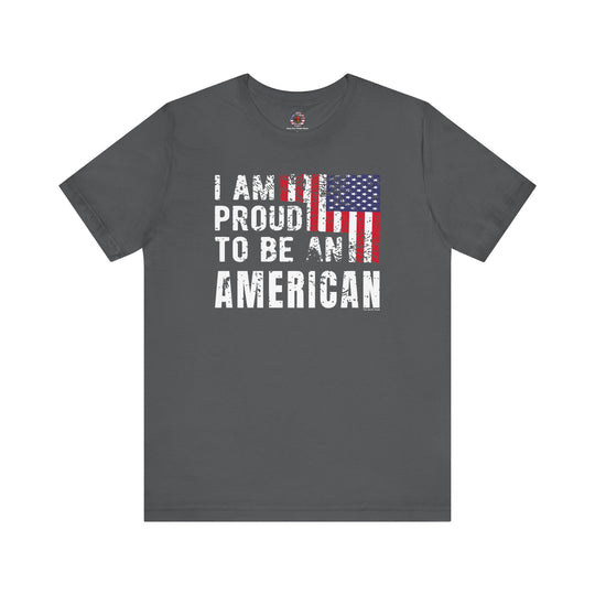 I Am Proud To Be An American T-Shirt