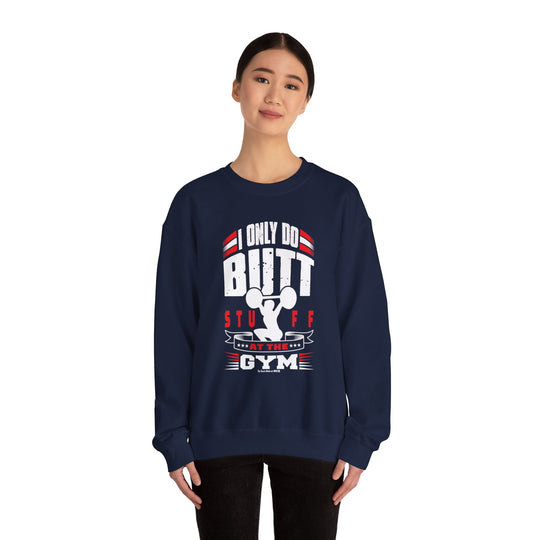 I Only Do Butt Stuff At The Gym Crewneck Sweatshirt