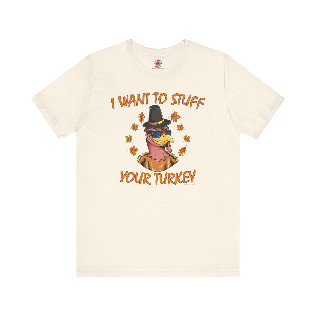 I Want To Stuff Your Turkey T-Shirt