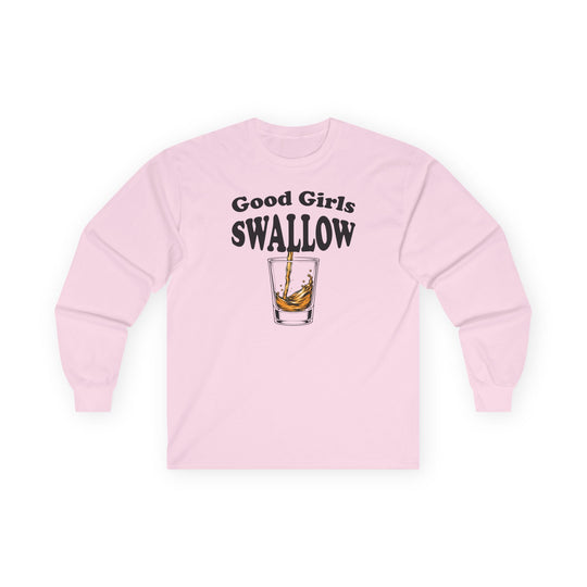 Good Girls Swallow Long Sleeve Tee