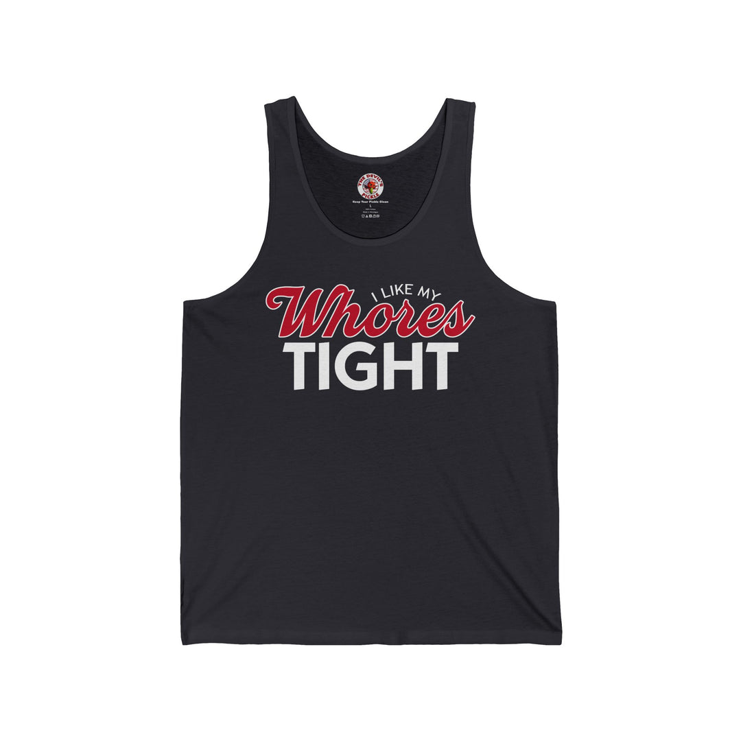 I Like My Whores Tight Tank Top