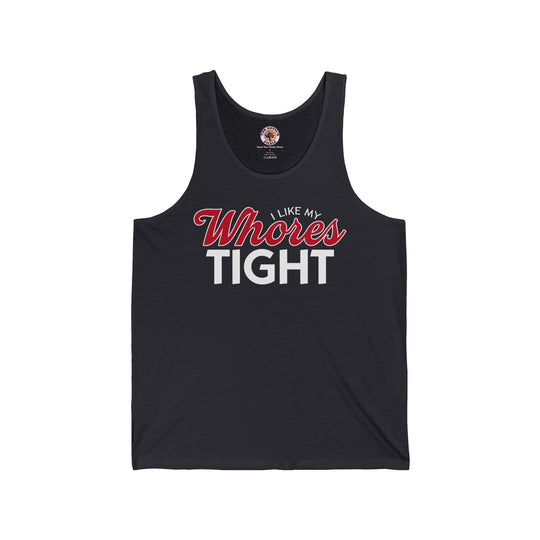 I Like My Whores Tight Tank Top