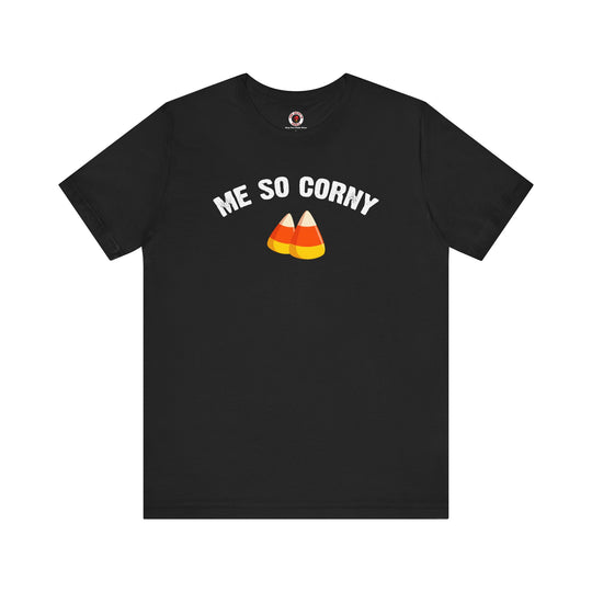 Me So Corny T-Shirt