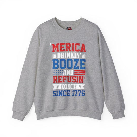 Merica Drinkin Booze And Refusin To Lose Crewneck Sweatshirt