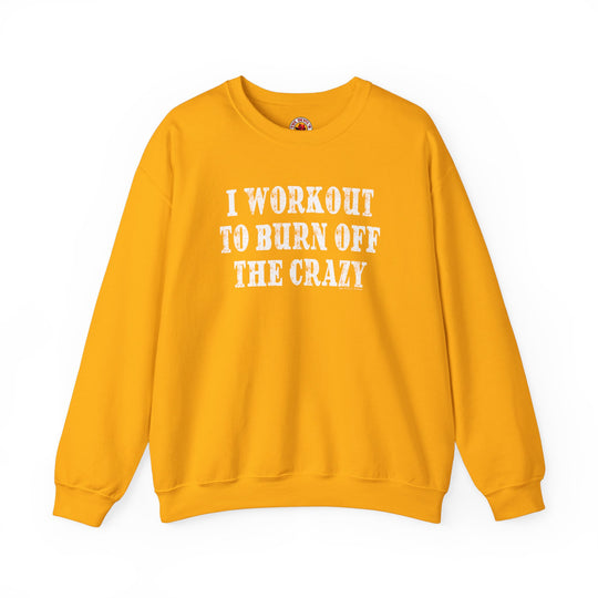 I Workout To Burn Off The Crazy Crewneck Sweatshirt