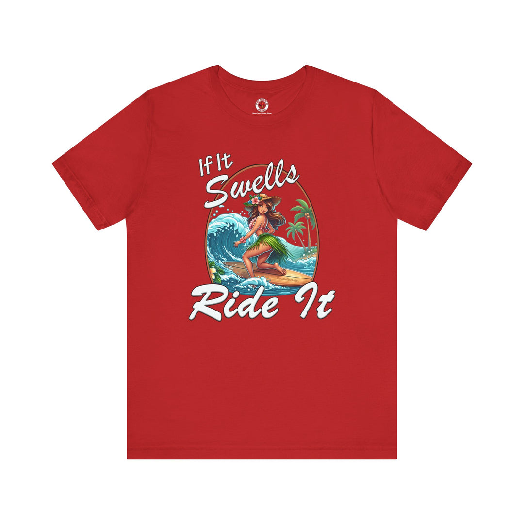 If It Swells Ride it T-Shirt