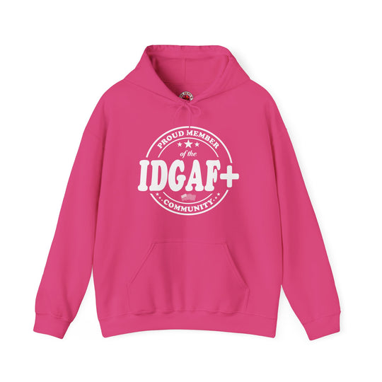 Proud Member of The IDGAF+ Community Hooded Sweatshirt