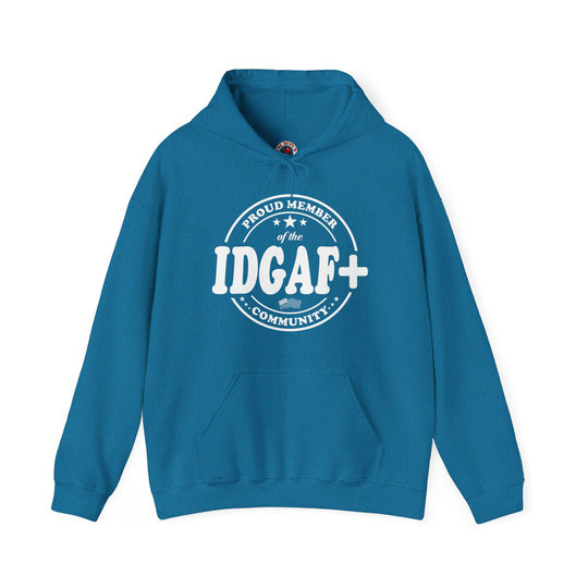 Proud Member of The IDGAF+ Community Hooded Sweatshirt