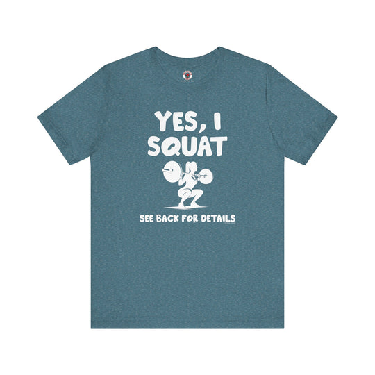 Yes, I Squat T-Shirt