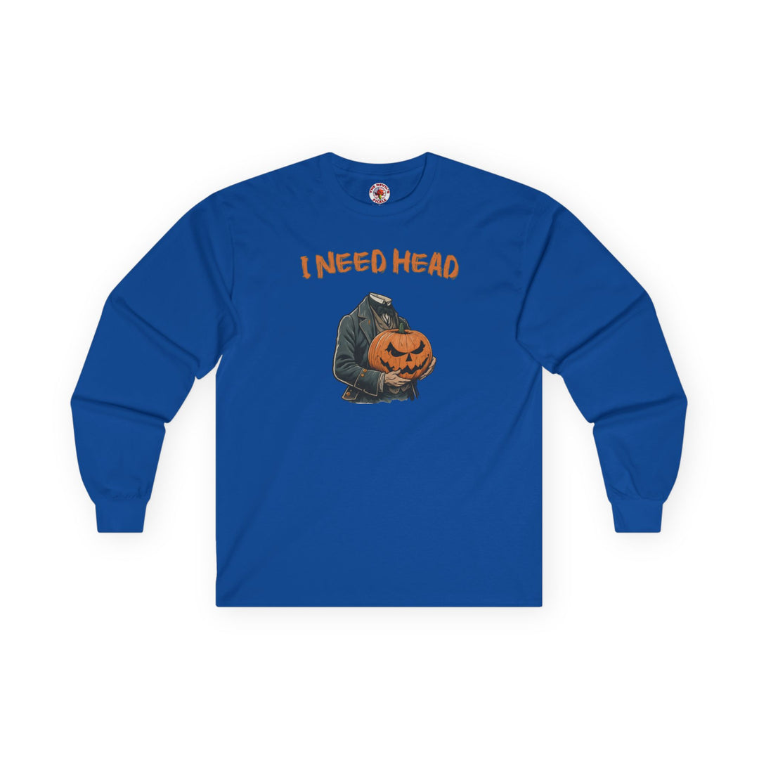 I Need Head Long Sleeve Tee