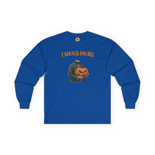 I Need Head Long Sleeve Tee