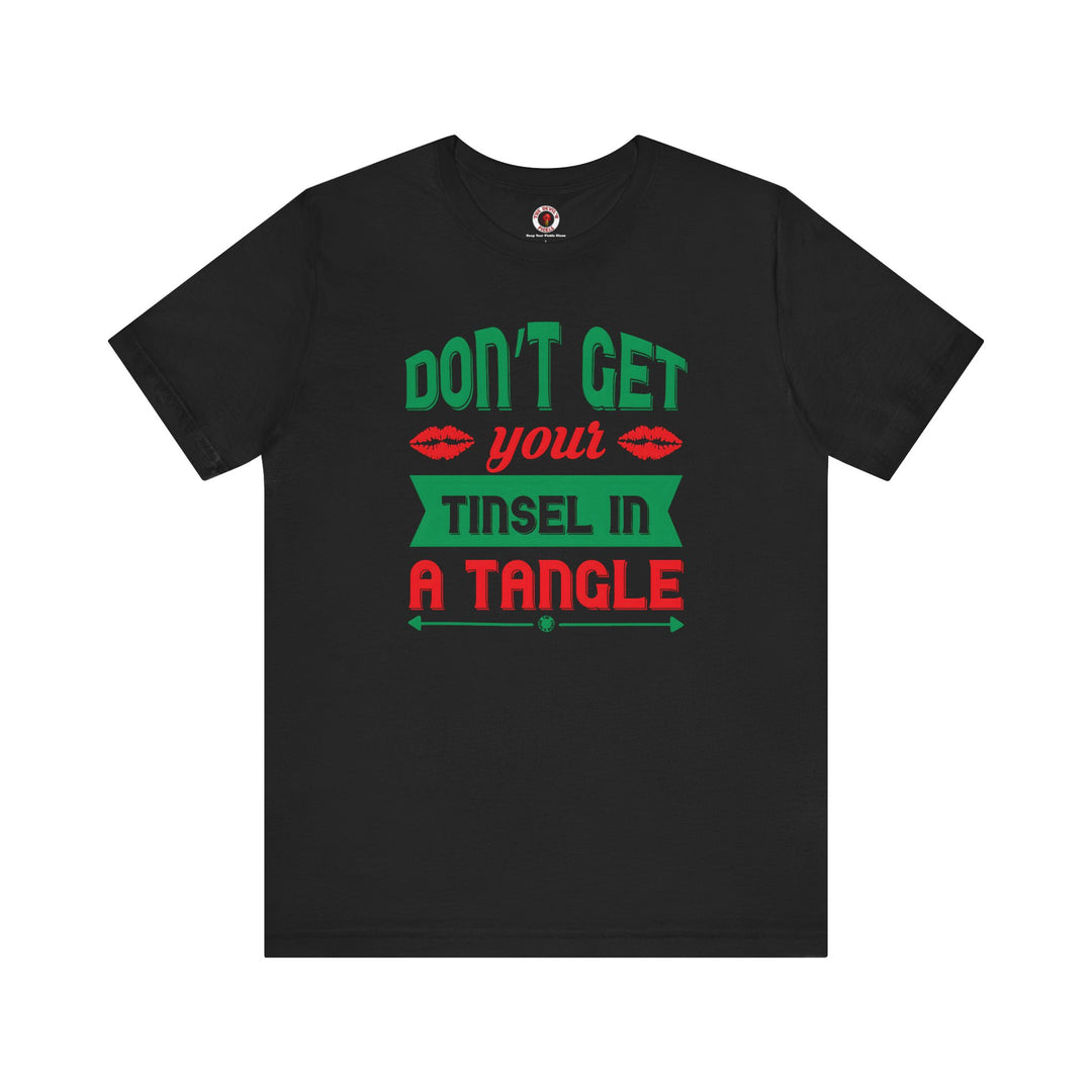 Don't Get Your Tinsel In A Tangle T-Shirt