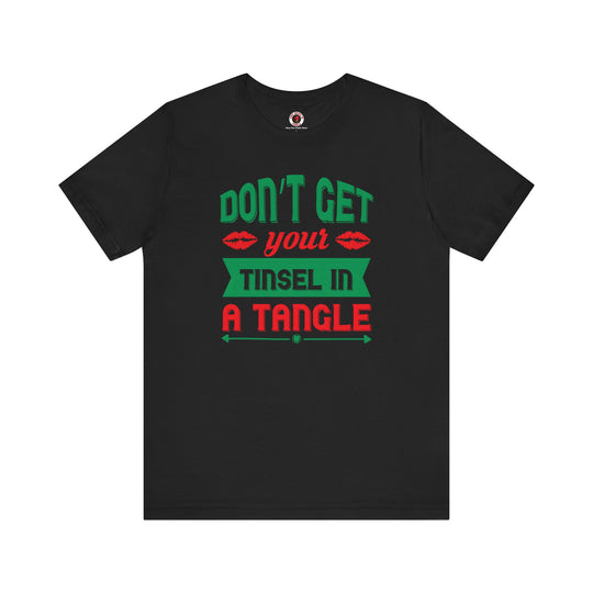 Don't Get Your Tinsel In A Tangle T-Shirt