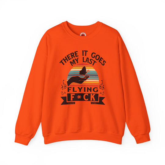 There It Goes My Last Flying Fuck Crewneck Sweatshirt