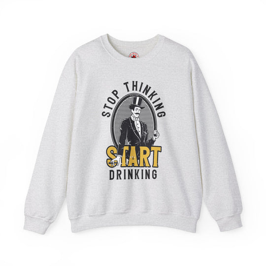 Stop Thinking Start Drinking Crewneck Sweatshirt