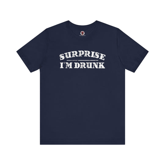 Surprise I'm Drunk T-Shirt