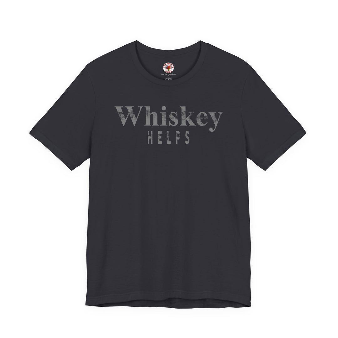 Whiskey Helps T-Shirt