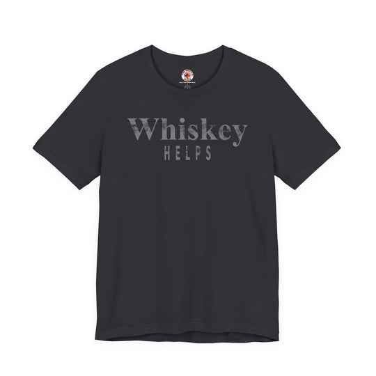 Whiskey Helps T-Shirt