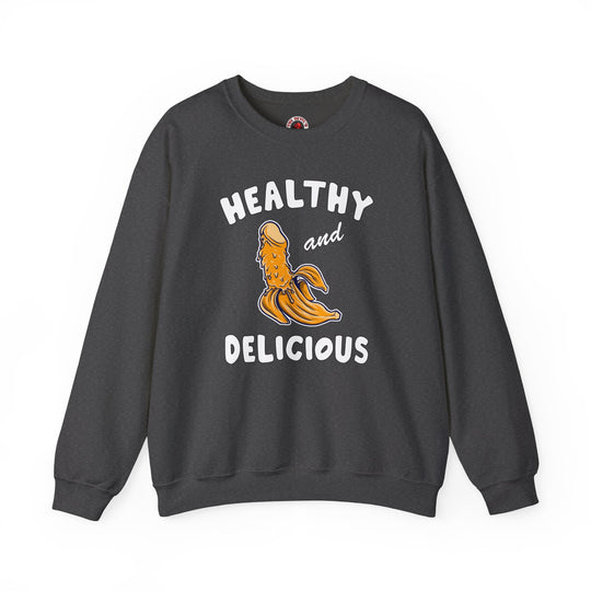 Healthy and Delicious Crewneck Sweatshirt