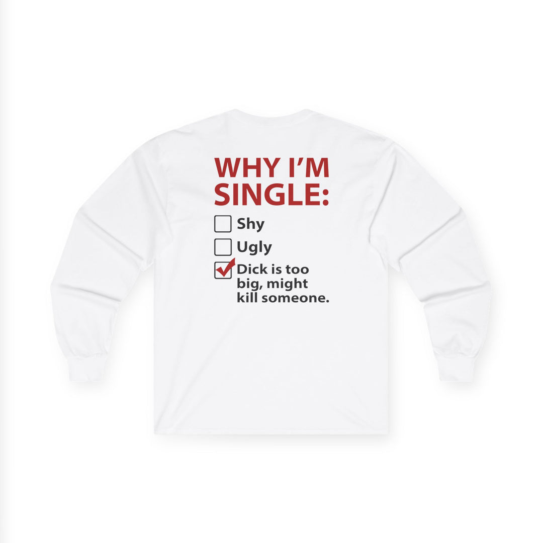 Why I'm Single Long Sleeve Tee