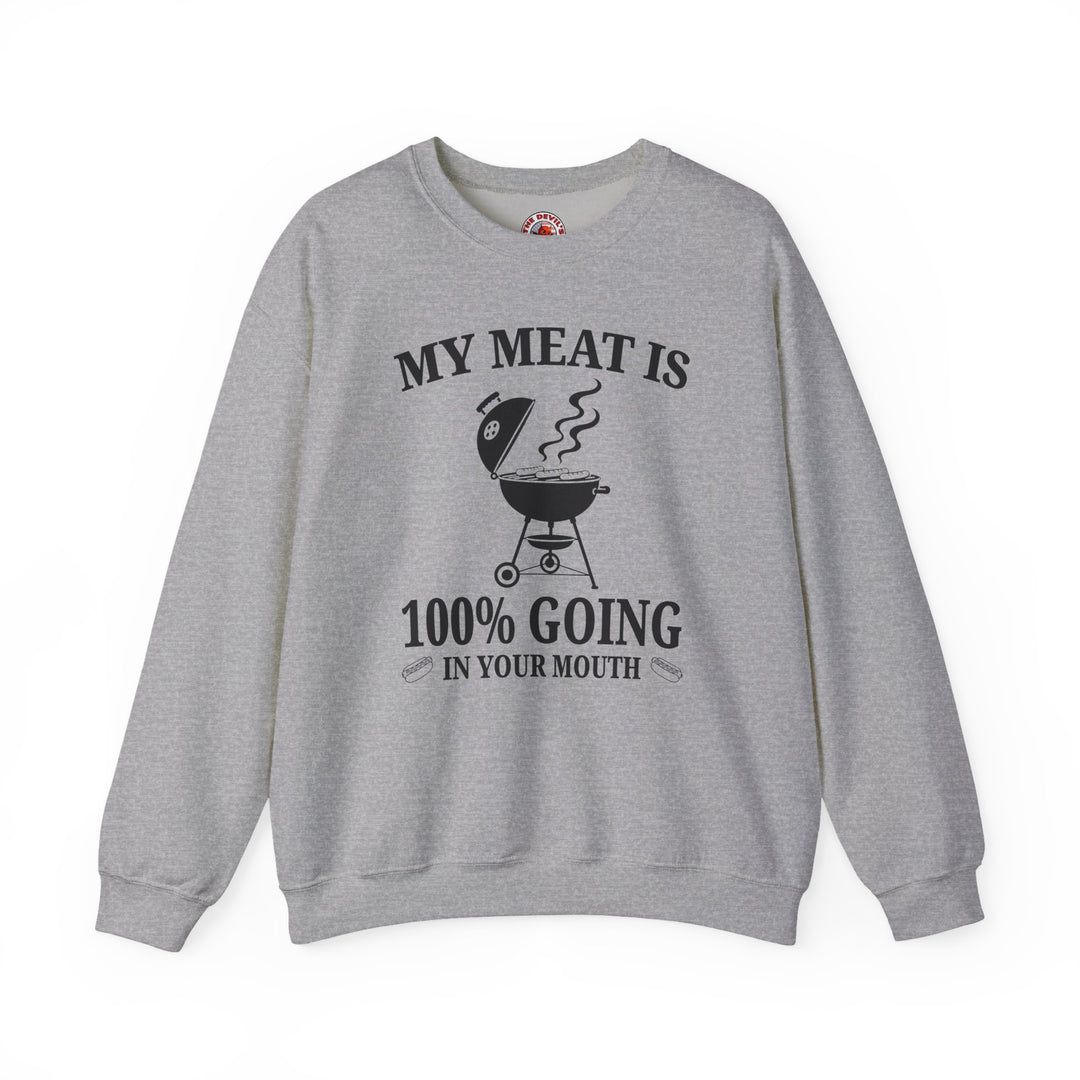 My Meat is Going In Your Mouth Crewneck Sweatshirt