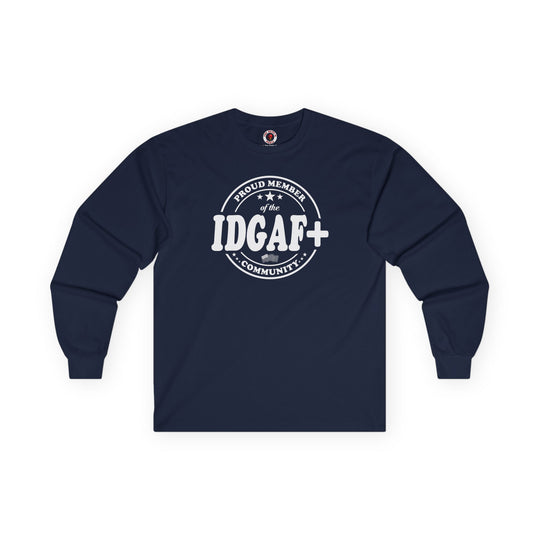 Proud Member of The IDGAF+ Community Long Sleeve Tee