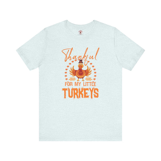 Thankful For My Little Turkeys T-Shirt