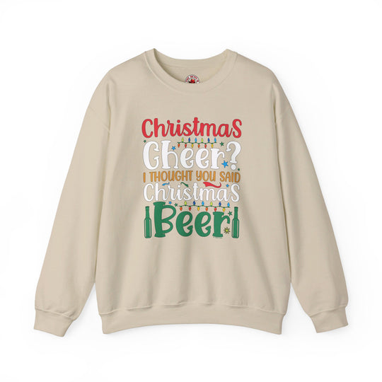 Christmas Cheer? I thought You Said Christmas Beer Crewneck Sweatshirt