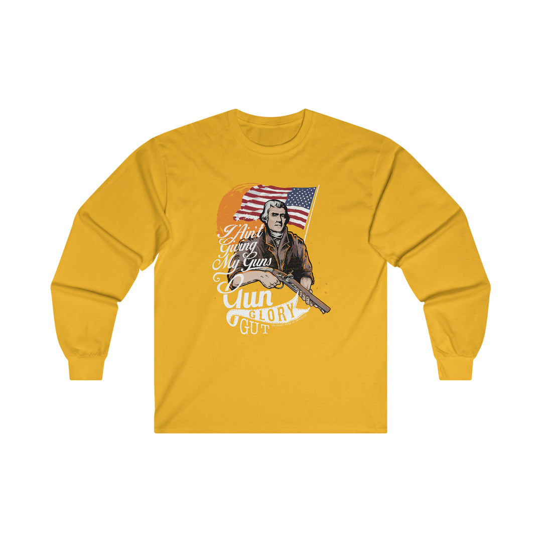 I Ain't Giving My Guns Long Sleeve Tee